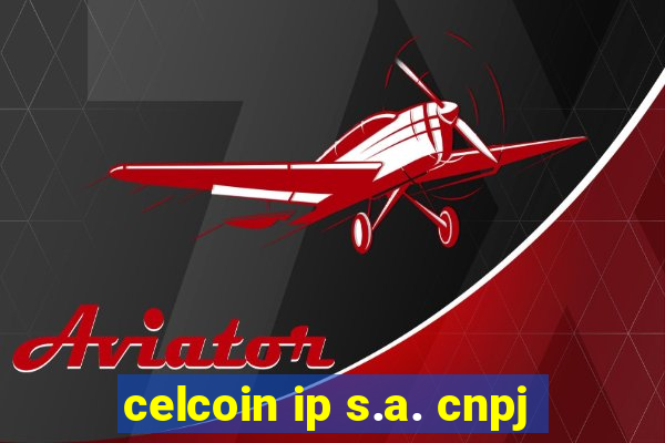 celcoin ip s.a. cnpj